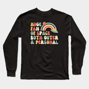 Huge Fan of Space Outer and Personal, Astronaut, Astronomy Long Sleeve T-Shirt